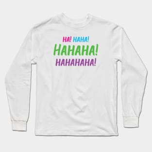 Ha! Haha! Hahaha! Hahahaha! | World Laughter Day 2021 | Quotes | White | Pink Blue Green Purple Long Sleeve T-Shirt